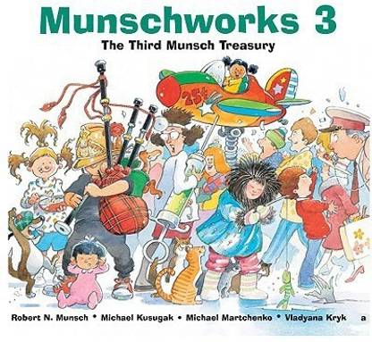 Munschworks 3: The Third Munsch Treasury