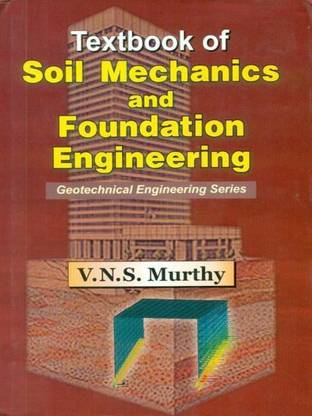 Textbook of Soil Mechanics and Foundation Engineering