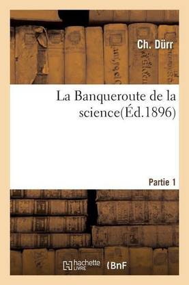 La Banqueroute de la Science Partie 1