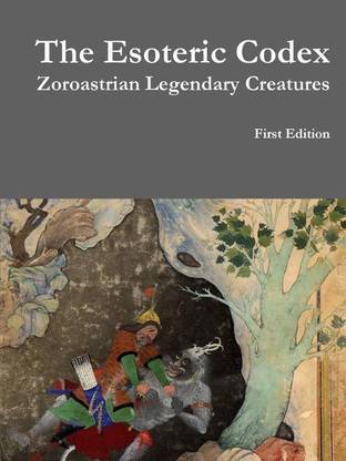 The Esoteric Codex: Zoroastrian Legendary Creatures