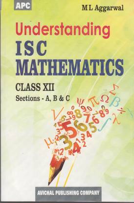 Understanding ISC Mathematics Class 12 Section A B & C
