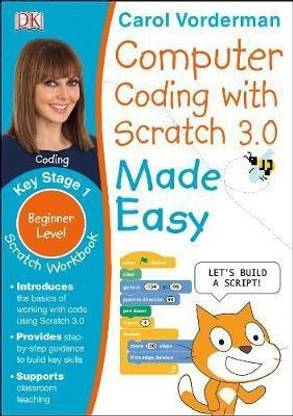 Computer Coding with Scratch 3.0 Made Easy, Ages 7-11 (Key Stage 2)