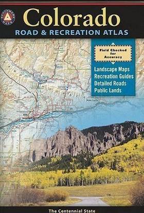 Benchmark Colorado Road & Recreation Atlas, 3rd Edition  - Colorado Road & Recreation Atlas The Centennial State