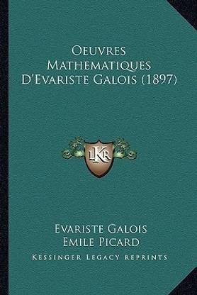 Oeuvres Mathematiques D'Evariste Galois (1897)