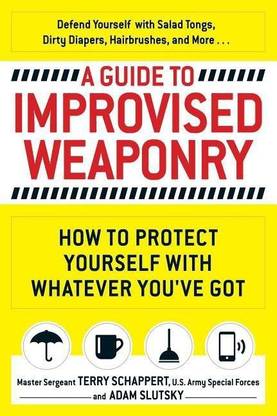 A Guide To Improvised Weaponry