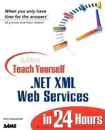Sams Teach Yourself .NET XML Web Services in 24 Hours