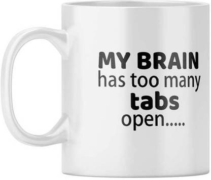 MM9E My Brain Has Too Many Tabs Open ….. , Best Gift For Friend Ceramic Coffee Mug