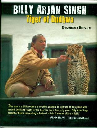 Billy Arjan Singh - The Tiger Of Dudhwa