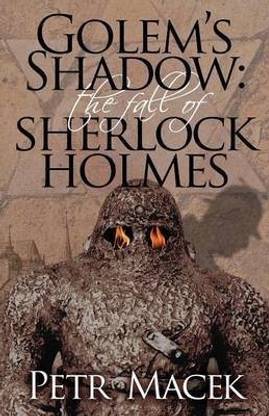 Golem's Shadow: The Fall of Sherlock Holmes
