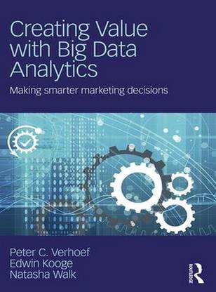 Creating Value with Big Data Analytics
