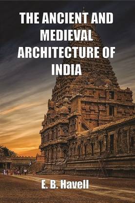 The Ancient and Medieval Architecture of India