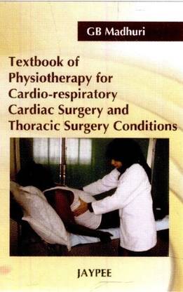 Textbook of Physiotherapy for Cardio-Respiratory Cardiac Surgery and Thoracic Surgery Conditions