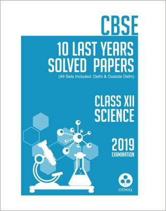 10 Last Years Solved Papers  - CBSE Class 12 for 2019 Examination