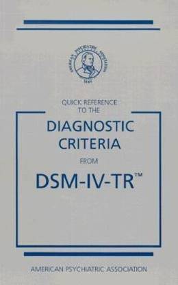 Quick Reference to the Diagnostic Criteria from DSM-IV-TR