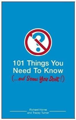 101 Things You Need to Know (and Some You Don't)