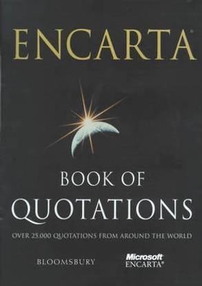 Encarta Book of Quotations: 25,000 Quotations from Around the World