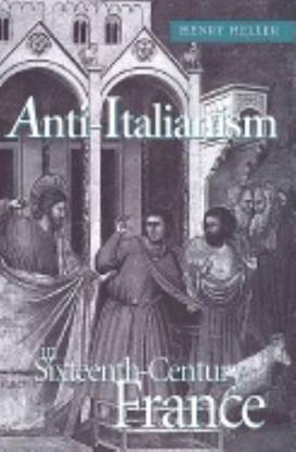 Anti-Italianism in Sixteenth-Century France