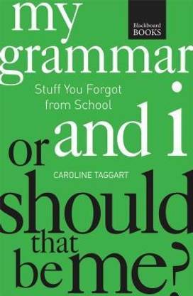 My Grammar and I or Should That Be Me?