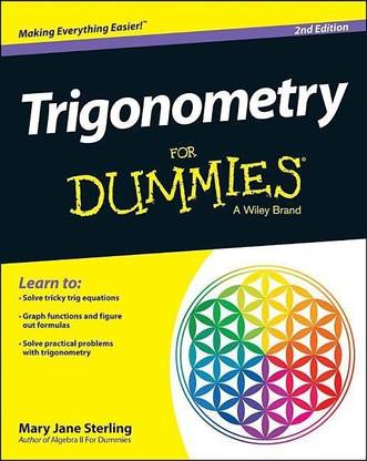 Trigonometry For Dummies, 2nd Edition