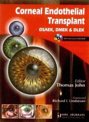 Corneal Endothelial Transplant DSEAK, DMEK and DLEK