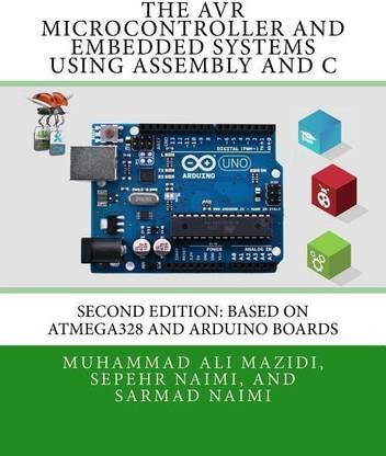 The AVR Microcontroller and Embedded Systems Using Assembly and C