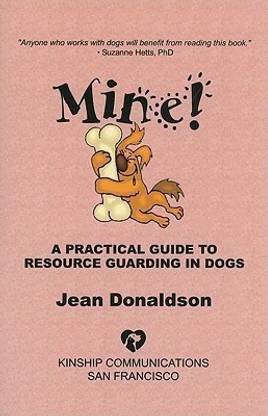Mine!  - A Practical Guide to Resource Guarding in Dogs