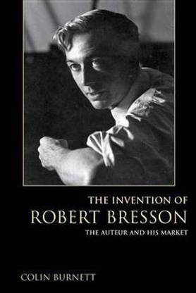 The Invention of Robert Bresson