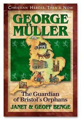 George Muller  - The Guardian of Bristol's Orphans