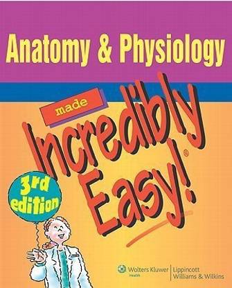 Anatomy and Physiology Made Incredibly Easy
