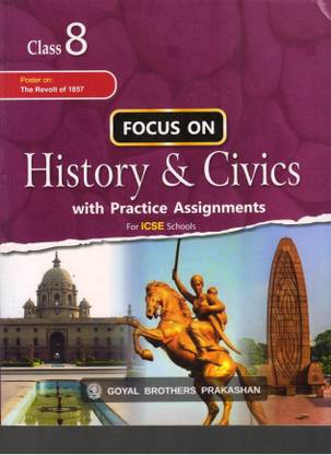 Focus ON History & Civics with Practice Assignments Class 8 For ICSE Schools