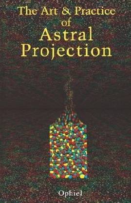 Art and Practice of Astral Projection