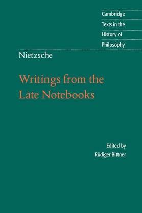 Nietzsche: Writings from the Late Notebooks