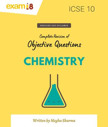 Exam18 ICSE Class 10 Chemistry Objective Questions Guide (2020-21 Edition)
