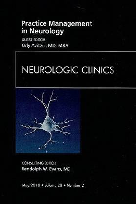 Practice Management in Neurology, An Issue of Neurologic Clinics: Volume 28-2