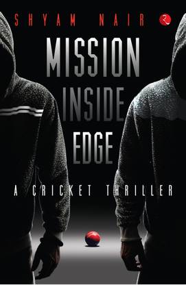 Mission Inside Edge  - A Cricket Thriller