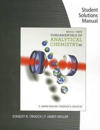 Student Solutions Manual for Skoog/West/Holler/Crouch's Fundamentals of Analytical Chemistry, 9th