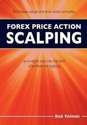 Forex Price Action Scalping  - An In-Depth Look Into the Field of Professional Scalping