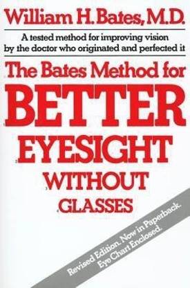 The Bates Method for Better Eyesight without Glasses