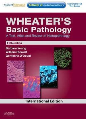 Wheater's Basic Pathology: A Text, Atlas and Review of Histopathology, International Edition  - A Text, Atlas and Review of Histopathology With STUDENT CONSULT Online Access, International Edition 5th  Edition
