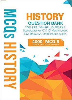 4000 History MCQs For SSC-CGL, SSC-CHSL, Delhi Police (Sub-Inspector, Constable), FCI, Railways, Stenographer ‘C’ And ‘D’, And Exams Of UPPSC, MPPSC Etc