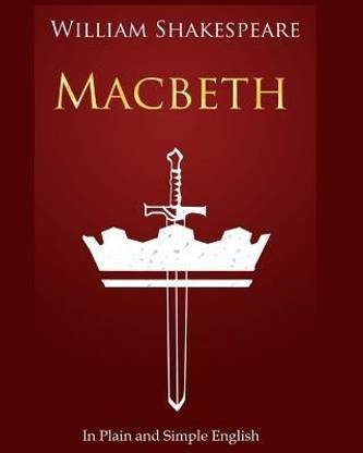 Macbeth in Plain and Simple English  - A Modern Translation and the Original Version