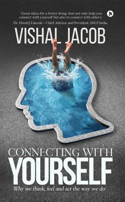 Connecting with Yourself  - Why We Think, Feel And Act The Way We Do