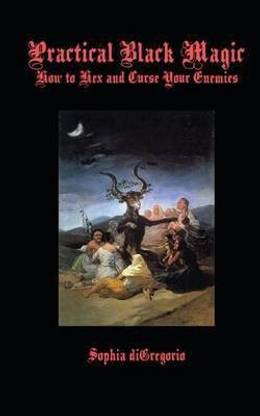 Practical Black Magic  - How to Hex and Curse Your Enemies