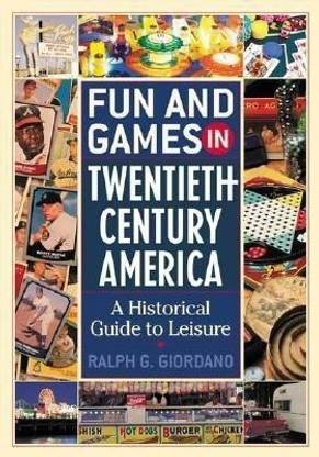 Fun and Games in Twentieth-Century America
