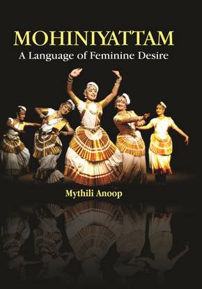 Mohiniyattam An Indian Dance Tradition: A language of Feminine Desire