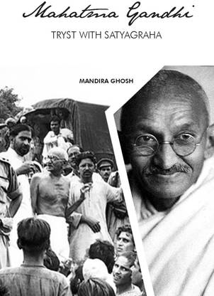 Mahatma Gandhi Tryst with Satyagraha
