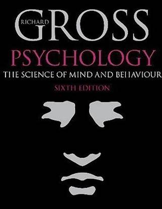 Psychology : The Science of Mind and Behaviour