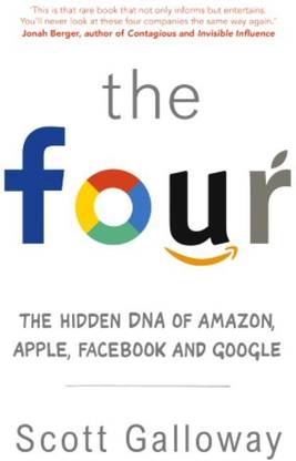 The Four  - The Hidden DNA of Amazon, Apple, Facebook and Google