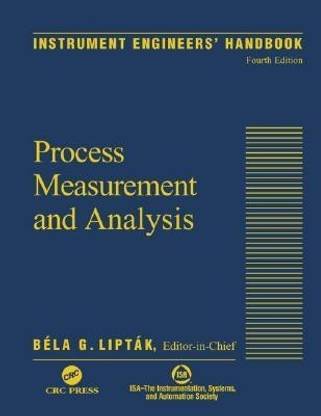 Instrument Engineers' Handbook, Fourth Edition, Volume One  - Process Measurement and Analysis