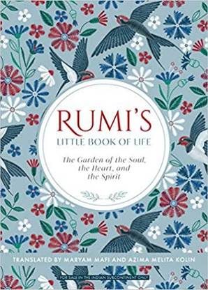 Rumi's Little Book Of Life: The Garden Of The Soul, The Heart, And The Spirit